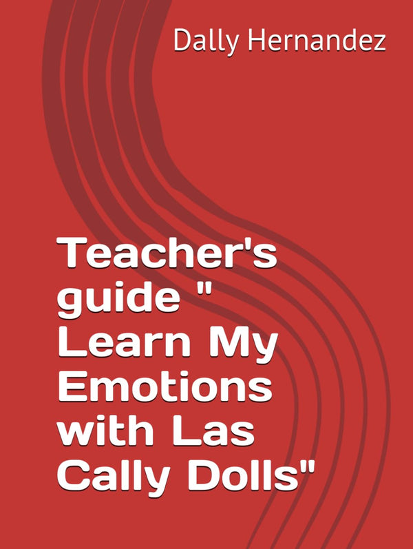 Teacher's Guide "Learn My Emotions with the Las Cally Dolls"